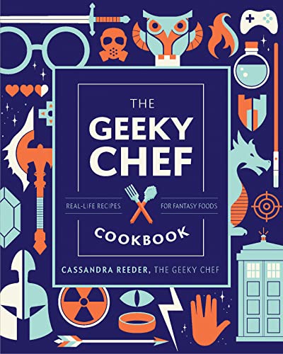The Geeky Chef Cookbook: Real-Life Recipes for Your Favorite Fantasy Foods (English Edition)