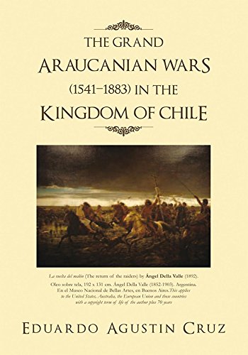 The Grand Araucanian Wars (1541–1883) in the Kingdom of Chile (English Edition)