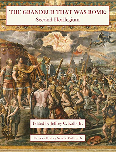 The Grandeur That Was Rome: Second Florilegium (Honors History Series Book 6) (English Edition)