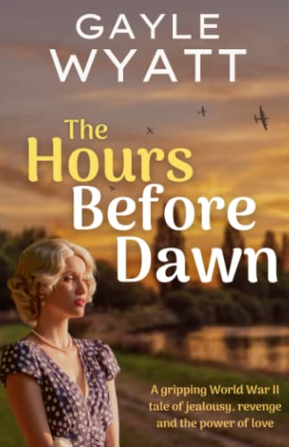 The Hours Before Dawn: A gripping World War II tale of jealousy, revenge and the power of love