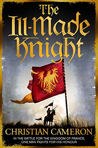 The Ill-Made Knight: ‘The master of historical fiction’ SUNDAY TIMES (Chivalry)