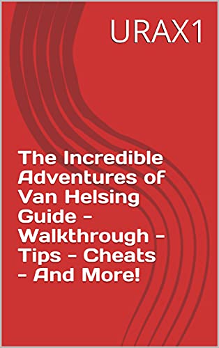 The Incredible Adventures of Van Helsing Guide - Walkthrough - Tips - Cheats - And More! (English Edition)
