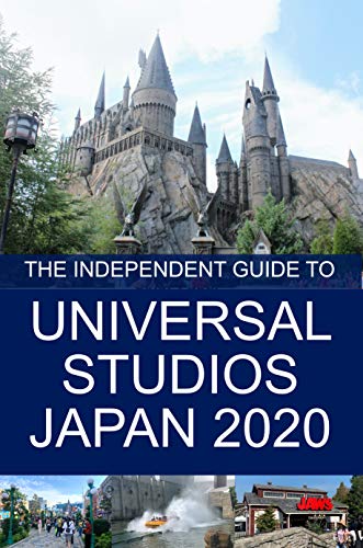 The Independent Guide to Universal Studios Japan 2020 (The Independent Guide to... Theme Park Series) (English Edition)