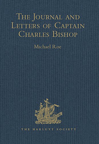 The Journal and Letters of Captain Charles Bishop on the North-West Coast of America, in the Pacific, and in New South Wales, 1794-1799 (Hakluyt Society, Second Series Book 131) (English Edition)
