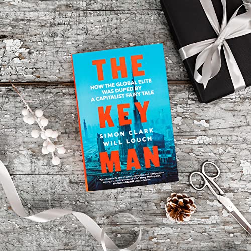The Key Man: How the Global Elite Was Duped by a Capitalist Fairy Tale