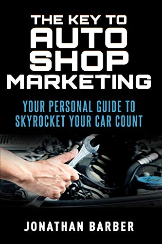 The Key To Auto Shop Marketing (English Edition)