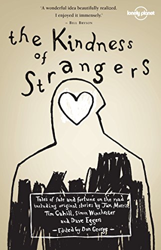 The Kindness of Strangers (Lonely Planet Travel Literature) (English Edition)
