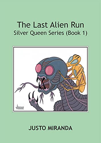 The Last Alien Run: Book 1 (Silver Queen Series) (English Edition)