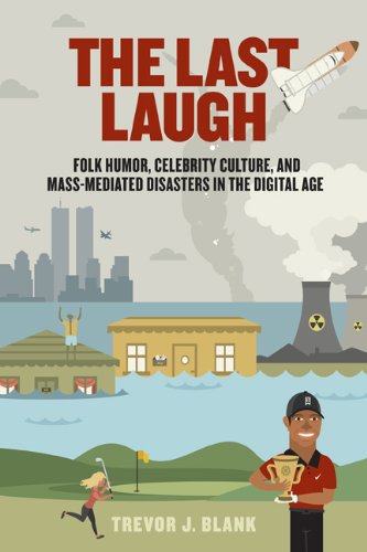 The Last Laugh: Folk Humor, Celebrity Culture, and Mass-Mediated Disasters in the Digital Age (Folklore Studies in a Multicultural World) (English Edition)