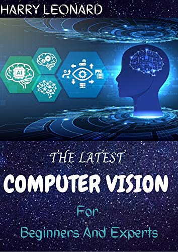 THE LATEST COMPUTER VISION For Beginners And Experts : Procedure And Demand (English Edition)