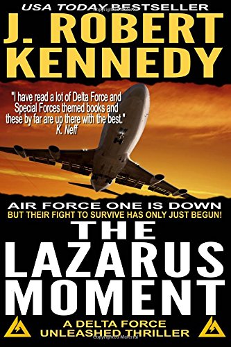 The Lazarus Moment: A Delta Force Unleashed Thriller Book #3: Volume 3 (Delta Force Unleashed Thrillers)