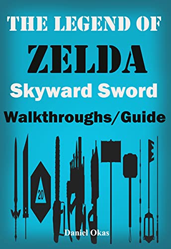 The Legend of Zelda Skyward Sword Walkthrough/Guide: The Complete Guide, Walkthrough, Tips and Hints to Become a Pro Player (English Edition)