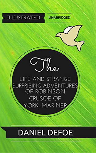 The Life and Adventures of Robinson Crusoe: Illustrated (English Edition)