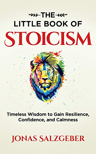 The Little Book of Stoicism: Timeless Wisdom to Gain Resilience, Confidence, and Calmness (English Edition)
