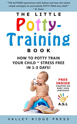 THE LITTLE POTTY TRAINING BOOK: HOW TO POTTY TRAIN YOUR CHILD ~ STRESS FREE IN 1-3 DAYS! (English Edition)