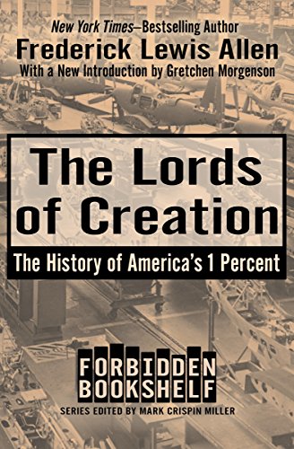 The Lords of Creation: The History of America's 1 Percent (Forbidden Bookshelf) (English Edition)