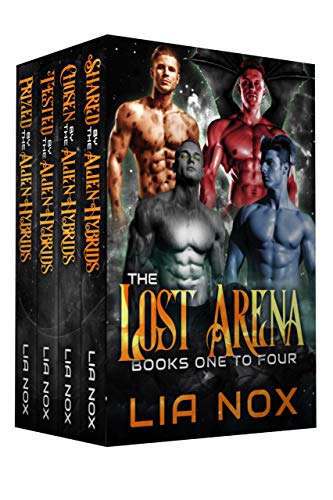 The Lost Arena: Alien Warrior Box Set: Shared by the Alien Hybrids, Chosen by the Alien Hybrids, Tested by the Alien Hybrids, Prized by the Alien Hybrids (English Edition)