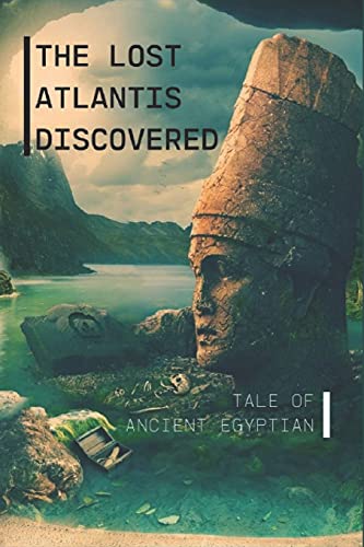 The Lost Atlantis Discovered: Tale Of Ancient Egyptian: Fate Of Atlantis Story