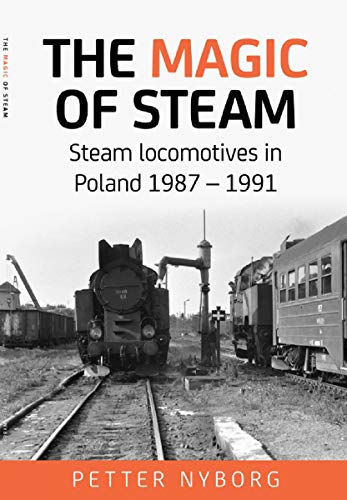 The Magic of Steam: Steam locomotives in Poland 1987-1991 (English Edition)