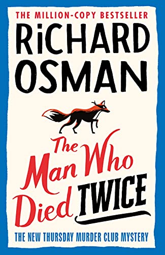 The Man Who Died Twice: The New Thursday Murder Club Mystery: 2 (The Thursday Murder Club, 2)