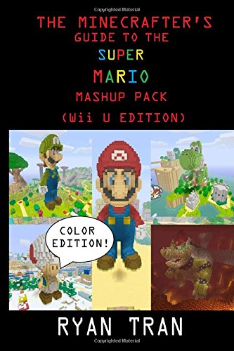 The Minecrafter's Guide to the Super Mario Mashup Pack (Wii U Edition): Color Edition
