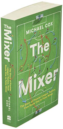The Mixer. The Story Of Premier League Tactics