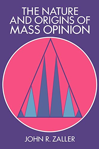 The Nature and Origins of Mass Opinion Paperback (Cambridge Studies in Public Opinion and Political Psychology)