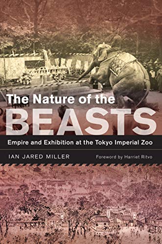 The Nature of the Beasts: Empire and Exhibition at the Tokyo Imperial Zoo (Asia: Local Studies / Global Themes Book 27) (English Edition)