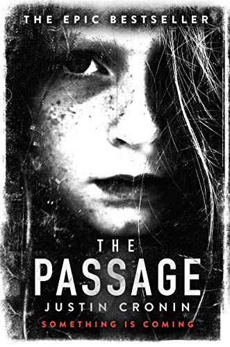 The Passage: The original post-apocalyptic virus thriller: chosen as Time Magazine's one of the best books to read during self-isolation in the Coronavirus outbreak (English Edition)