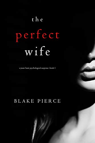 The Perfect Wife (A Jessie Hunt Psychological Suspense Thriller—Book One) (English Edition)