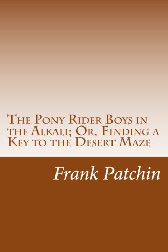 The Pony Rider Boys in the Alkali; Or, Finding a Key to the Desert Maze