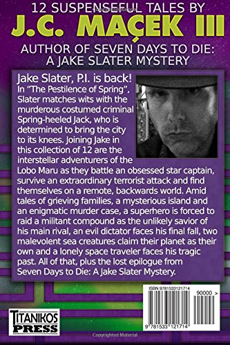 The Pretty Good and Pretty Representative Stories of J.C. Maçek III: 12 Suspenseful Tales by the Author of Seven Days to Die (A Jake Slater Mystery)