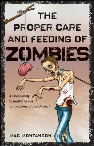 The Proper Care and Feeding of Zombies: A Completely Scientific Guide to the Lives of the Undead (English Edition)