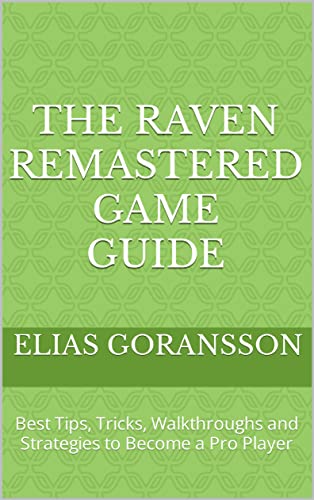 The Raven Remastered Game Guide: Best Tips, Tricks, Walkthroughs and Strategies to Become a Pro Player (English Edition)