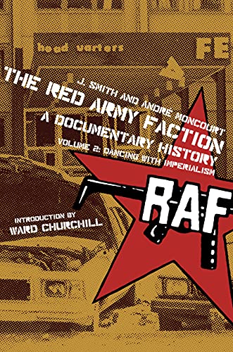 The Red Army Faction, A Documentary History: Volume 2: Dancing with Imperialism (Kersplebedeb)