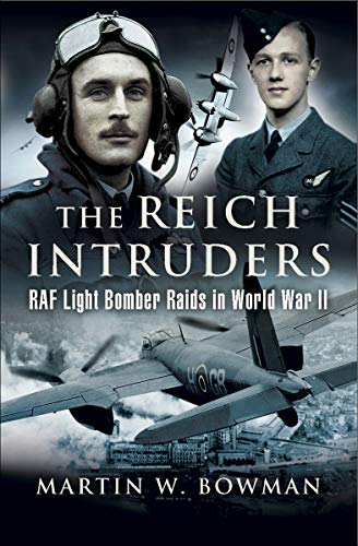 The Reich Intruders: RAF Light Bomber Raids in World War II (English Edition)