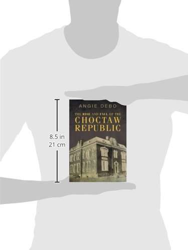 The Rise and Fall of the Choctaw Republic: 06 (The Civilization of the American Indian Series)