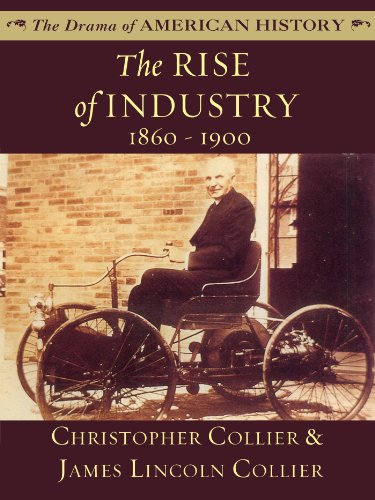The Rise of Industry: 1860-1900 (The Drama of American History Series) (English Edition)