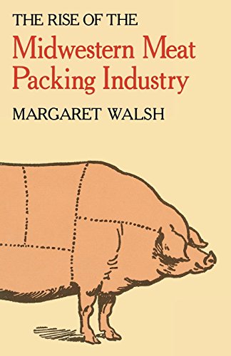 The Rise of the Midwestern Meat Packing Industry (English Edition)