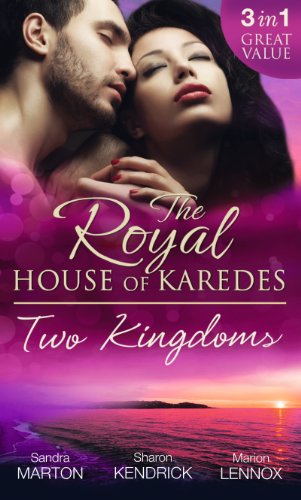 The Royal House of Karedes: Two Kingdoms: Billionaire Prince, Pregnant Mistress (The Royal House of Karedes, Book 1) / The Sheikh's Virgin Stable-Girl / The Prince's Captive Wife