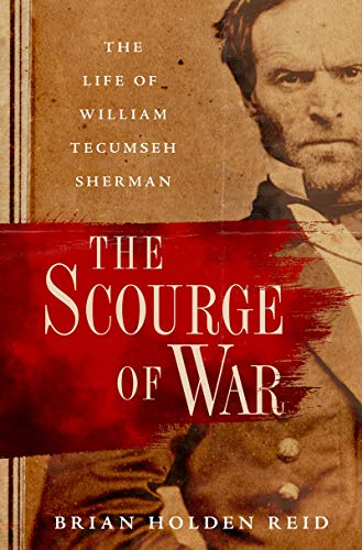 The Scourge of War: The Life of William Tecumseh Sherman (English Edition)