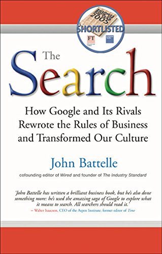 The Search: How Google and Its Rivals Rewrote the Rules of Business and Transformed Our Culture (English Edition)
