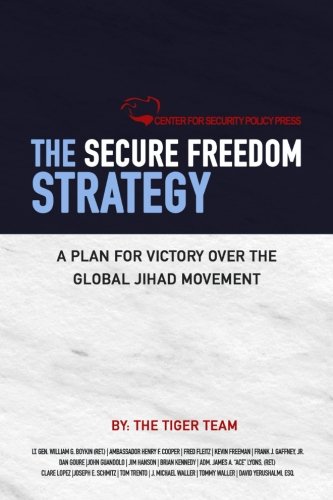 The Secure Freedom Strategy: A Plan for Victory Over the Global Jihad Movement