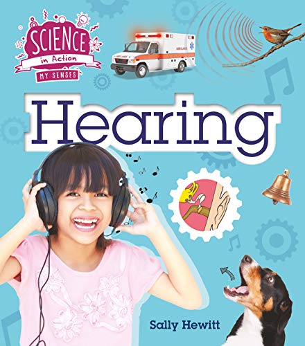 The Senses: Hearing (Science in Action)