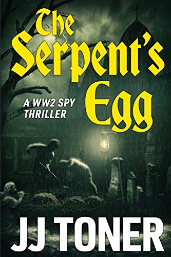 The Serpent's Egg: A WW2 spy story: 1 (The Red Orchestra)