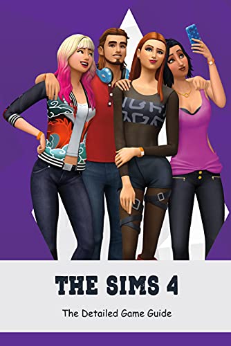 The Sims 4: The Detailed Game Guide: Simple Game Guide for Beginners (English Edition)