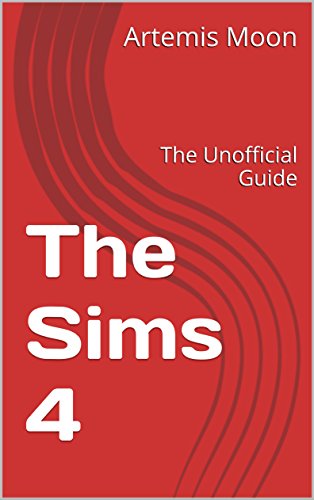 The Sims 4: The Unofficial Guide (Gamer's Guild Book 1863) (English Edition)