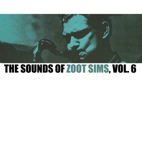 The Sounds of Zoot Sims, Vol. 6