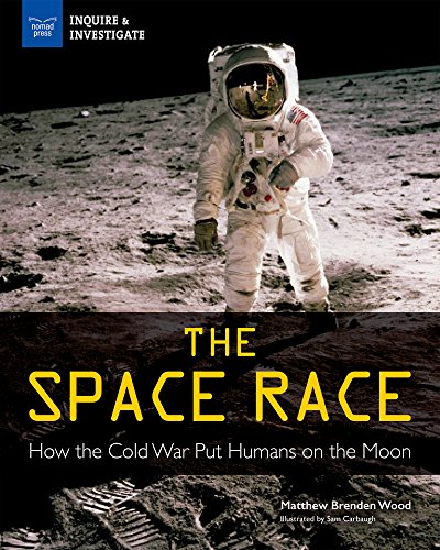 The Space Race: How the Cold War Put Humans on the Moon (Inquire & Investigate) (English Edition)