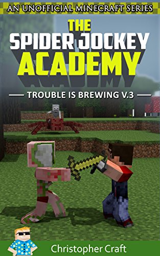 The Spider Jockey Academy: Trouble Is Brewing (Unofficial Minecraft Stories) (English Edition)